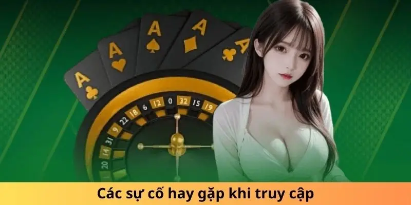 ​Các sự cố hay gặp khi truy cập