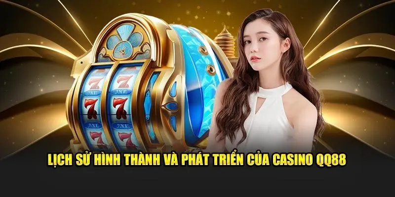 Tổng quan sơ lược chung về sảnh casino QQ88